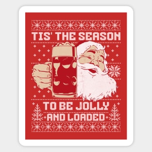 Ugly Christmas Sweater Tis the Season To Be Jolly and Loaded Sticker